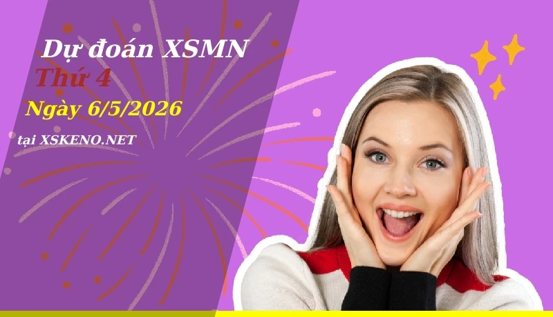 Dự đoán XSMN 6/5/2026, soi cầu kết quả Xổ Số Miền Nam thứ 4 - 6-5-2026