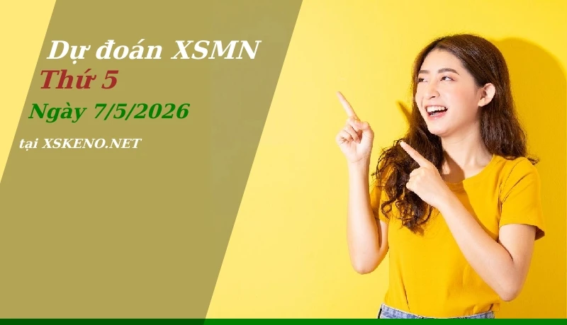 Dự đoán XSMN 7/5/2026, soi cầu kết quả Xổ Số Miền Nam thứ 5 - 7-5-2026
