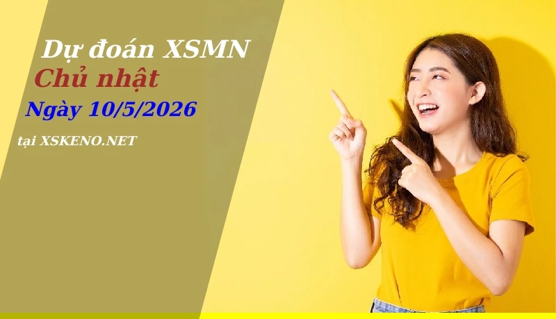Dự đoán XSMN 10/5/2026, soi cầu kết quả Xổ Số Miền Nam chủ nhật - 10-5-2026
