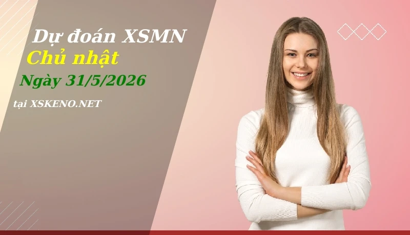 soi cầu, dự đoán xổ số miền nam ngày 31/5/2026