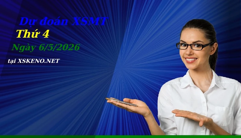 Dự đoán XSMT 6/5/2026, soi cầu kết quả Xổ Số Miền Trung thứ 4 - 6-5-2026