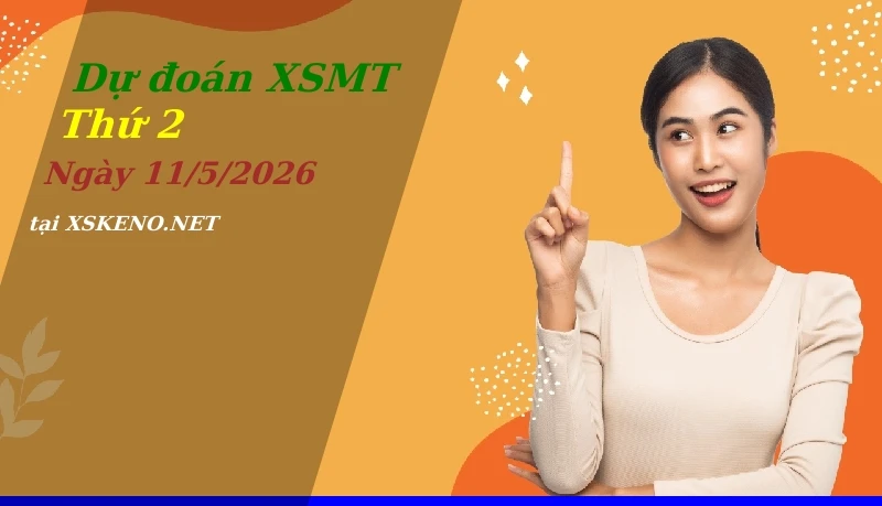 soi cầu, dự đoán xổ số miền trung ngày 11/5/2026