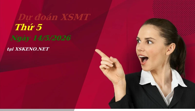 Dự đoán XSMT 14/5/2026, soi cầu kết quả Xổ Số Miền Trung thứ 5 - 14-5-2026