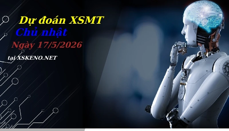 soi cầu, dự đoán xổ số miền trung ngày 17/5/2026