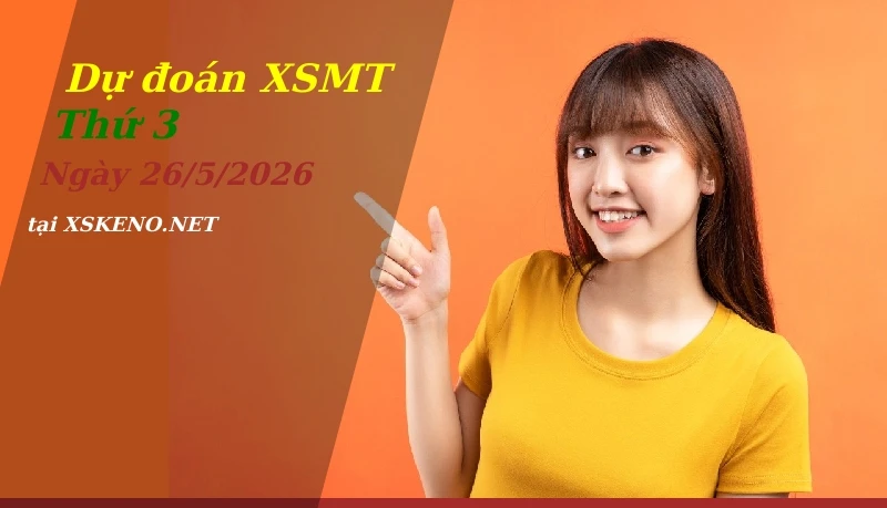 soi cầu, dự đoán xổ số miền trung ngày 26/5/2026