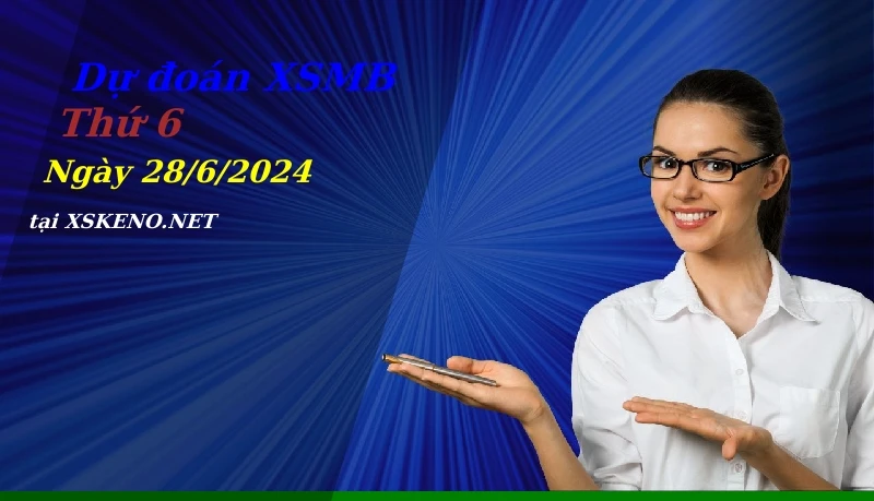 soi cầu, dự đoán xổ số miền bắc ngày 28/6/2024