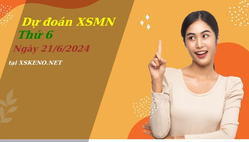 soi cầu, dự đoán xổ số miền nam ngày 21/6/2024