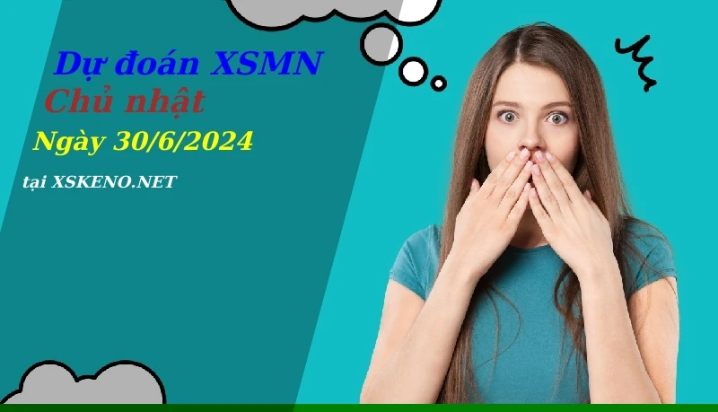 Dự đoán XSMN 30/6/2024, soi cầu kết quả Xổ Số Miền Nam chủ nhật - 30-6-2024