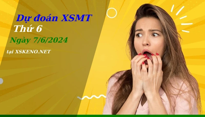 soi cầu, dự đoán xổ số miền trung ngày 7/6/2024