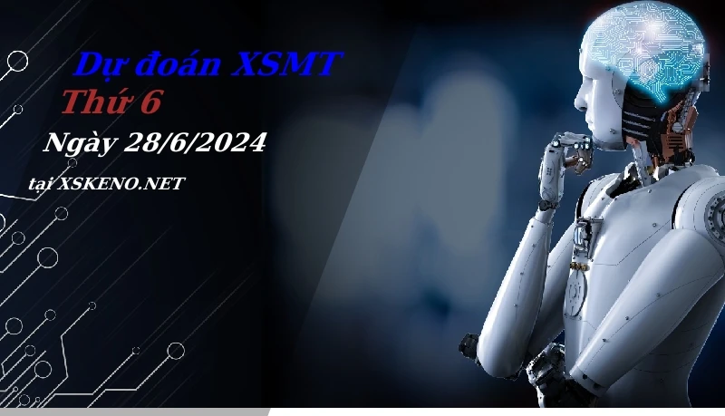Dự đoán XSMT 28/6/2024, soi cầu kết quả Xổ Số Miền Trung thứ 6 - 28-6-2024