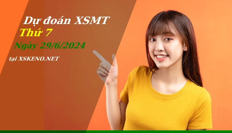 Dự đoán XSMT 29/6/2024, soi cầu kết quả Xổ Số Miền Trung thứ 7 - 29-6-2024