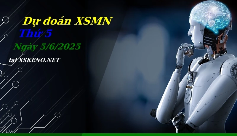 Dự đoán XSMN 5/6/2025, soi cầu kết quả Xổ Số Miền Nam thứ 5 - 5-6-2025