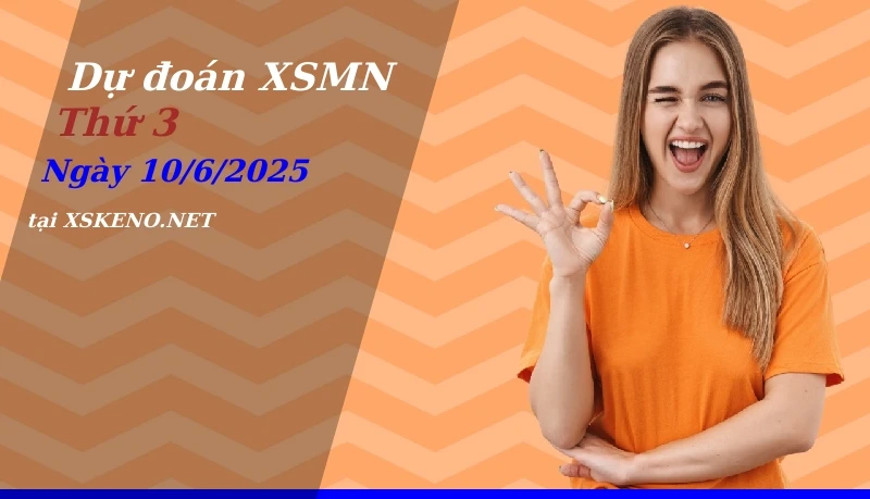 Dự đoán XSMN 10/6/2025, soi cầu kết quả Xổ Số Miền Nam thứ 3 - 10-6-2025