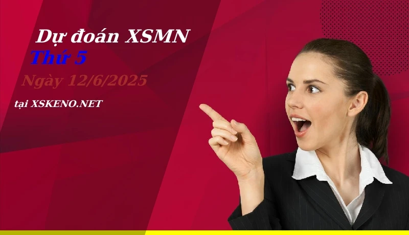 Dự đoán XSMN 12/6/2025, soi cầu kết quả Xổ Số Miền Nam thứ 5 - 12-6-2025