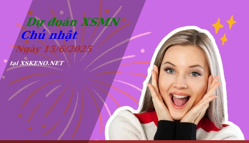 Dự đoán XSMN 15/6/2025, soi cầu kết quả Xổ Số Miền Nam chủ nhật - 15-6-2025