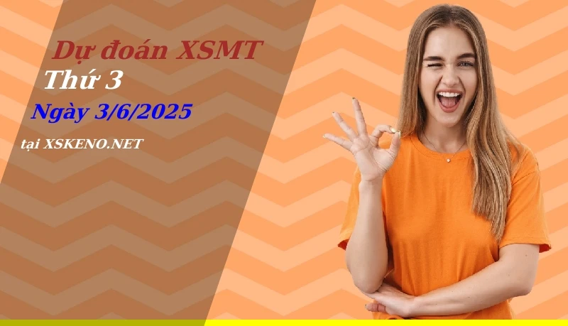Dự đoán XSMT 3/6/2025, soi cầu kết quả Xổ Số Miền Trung thứ 3 - 3-6-2025