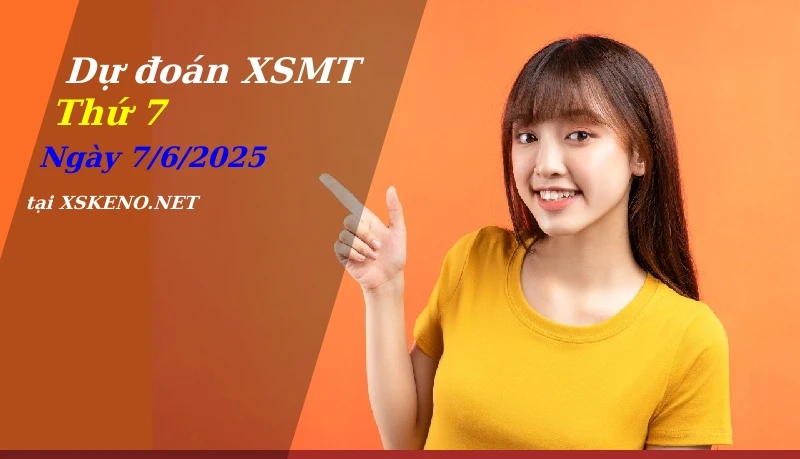 Dự đoán XSMT 7/6/2025, soi cầu kết quả Xổ Số Miền Trung thứ 7 - 7-6-2025