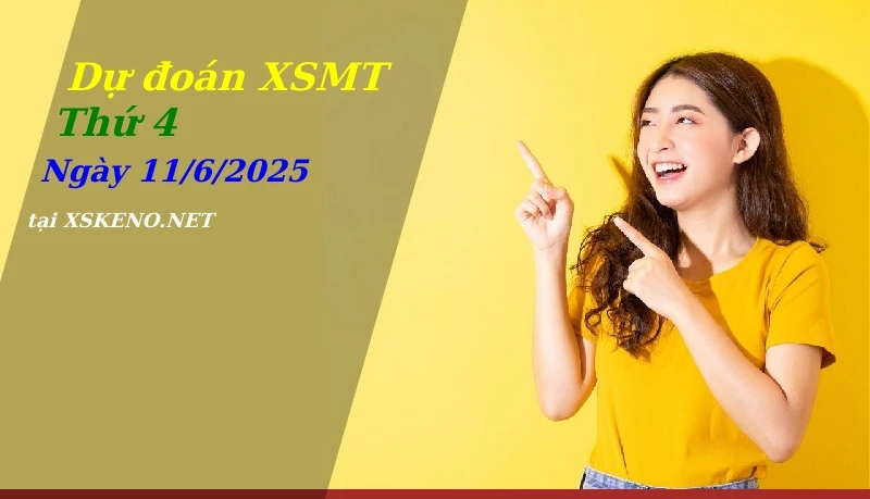 Dự đoán XSMT 11/6/2025, soi cầu kết quả Xổ Số Miền Trung thứ 4 - 11-6-2025