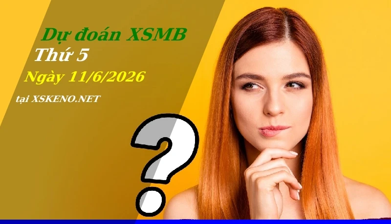 soi cầu, dự đoán xổ số miền bắc ngày 11/6/2026