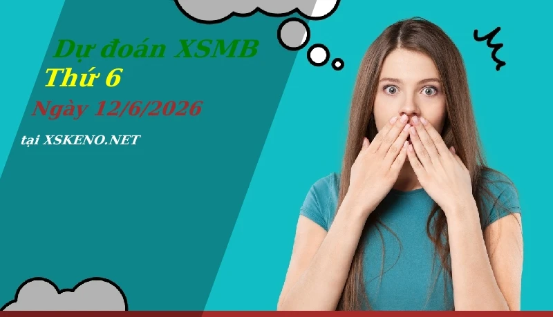 soi cầu, dự đoán xổ số miền bắc ngày 12/6/2026