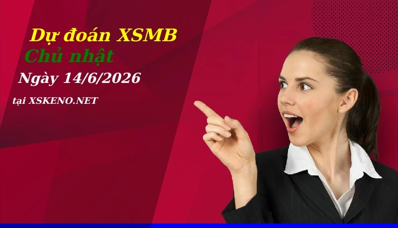 soi cầu, dự đoán xổ số miền bắc ngày 14/6/2026