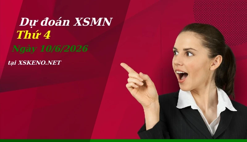 Dự đoán XSMN 10/6/2026, soi cầu kết quả Xổ Số Miền Nam thứ 4 - 10-6-2026