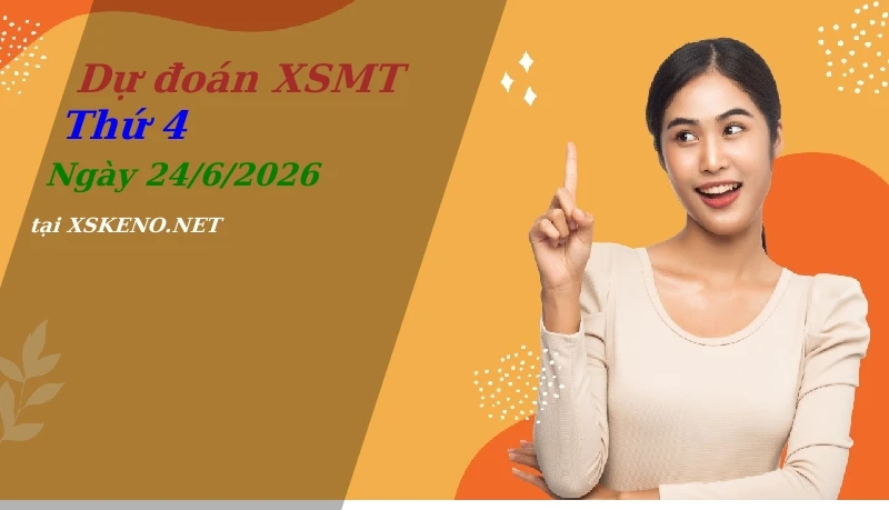 soi cầu, dự đoán xổ số miền trung ngày 24/6/2026