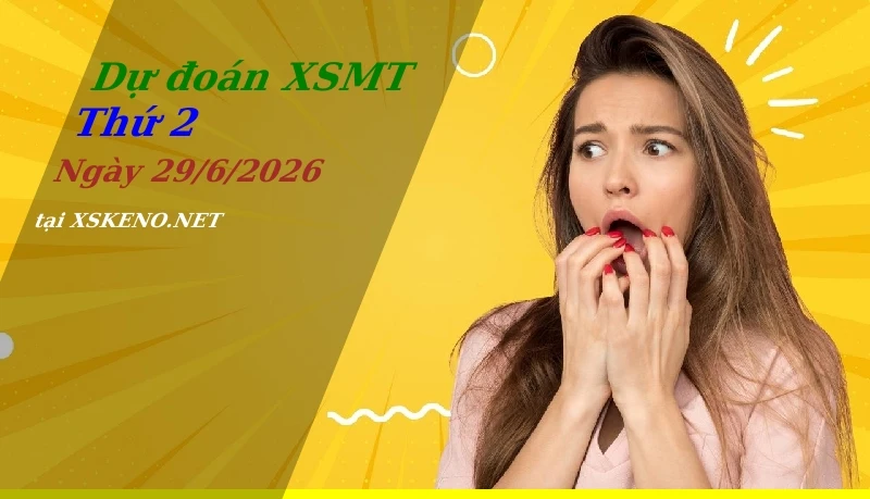 Dự đoán XSMT 29/6/2026, soi cầu kết quả Xổ Số Miền Trung thứ 2 - 29-6-2026
