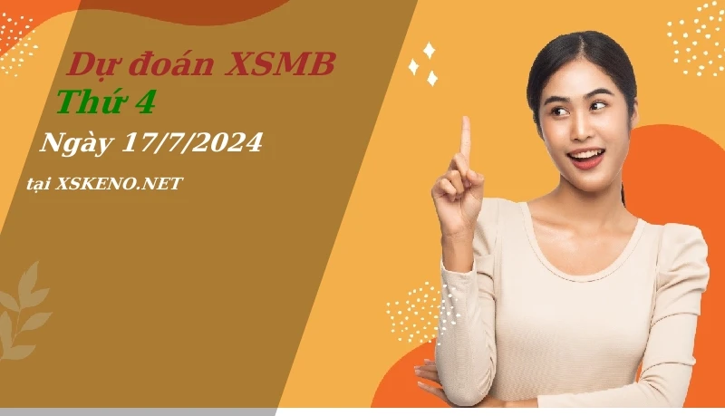 soi cầu, dự đoán xổ số miền bắc ngày 17/7/2024