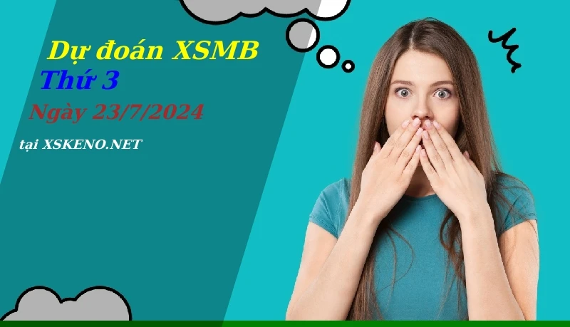 soi cầu, dự đoán xổ số miền bắc ngày 23/7/2024
