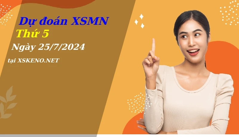 soi cầu, dự đoán xổ số miền nam ngày 25/7/2024