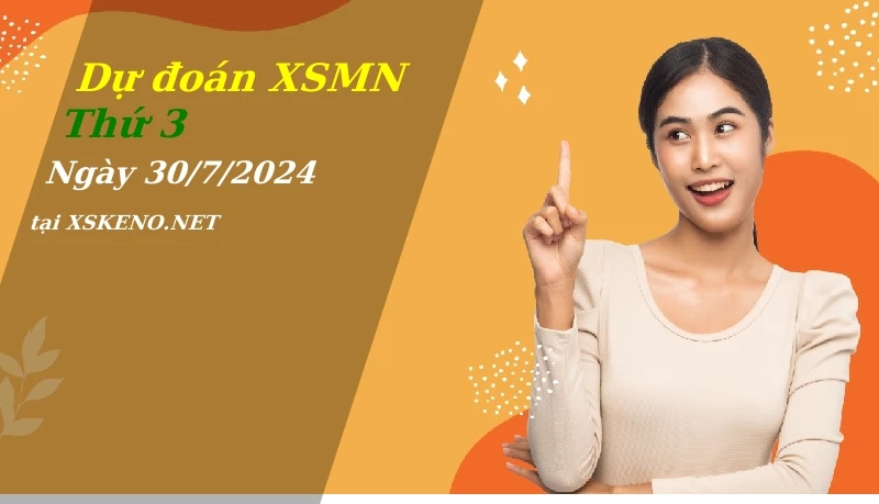 soi cầu, dự đoán xổ số miền nam ngày 30/7/2024
