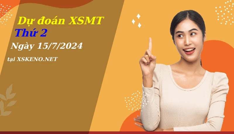 Dự đoán XSMT 15/7/2024, soi cầu kết quả Xổ Số Miền Trung thứ 2 - 15-7-2024