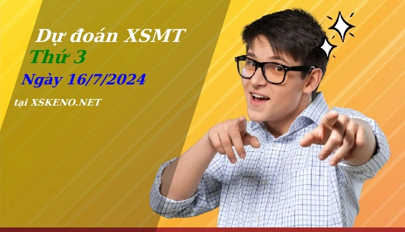 Dự đoán XSMT 16/7/2024, soi cầu kết quả Xổ Số Miền Trung thứ 3 - 16-7-2024
