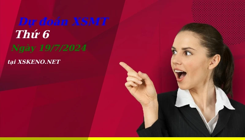 Dự đoán XSMT 19/7/2024, soi cầu kết quả Xổ Số Miền Trung thứ 6 - 19-7-2024