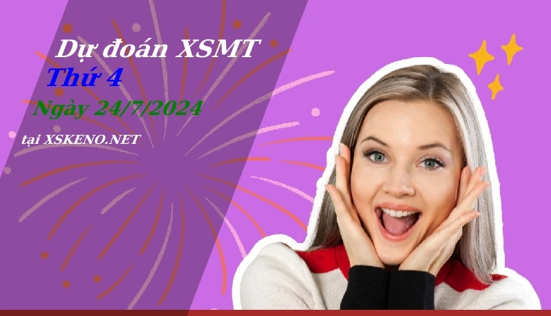Dự đoán XSMT 24/7/2024, soi cầu kết quả Xổ Số Miền Trung thứ 4 - 24-7-2024