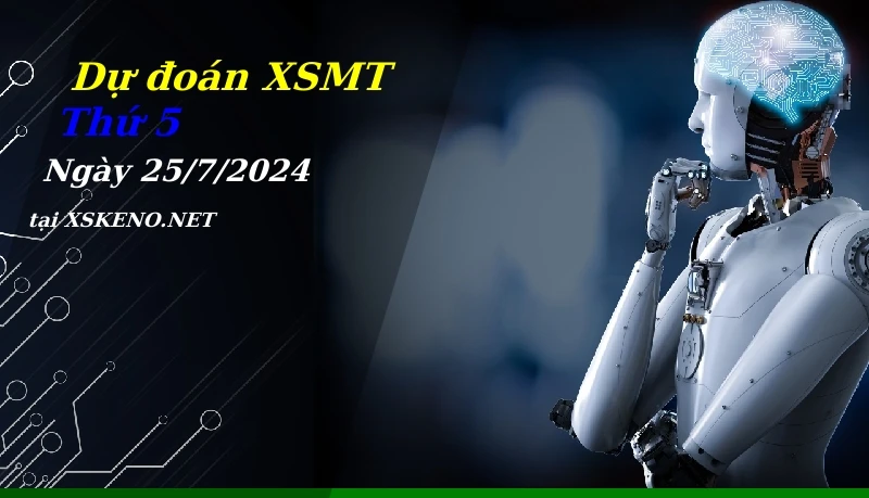 Dự đoán XSMT 25/7/2024, soi cầu kết quả Xổ Số Miền Trung thứ 5 - 25-7-2024