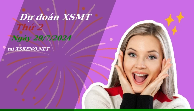soi cầu, dự đoán xổ số miền trung ngày 29/7/2024