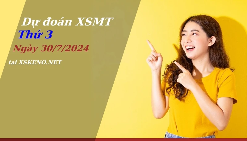 soi cầu, dự đoán xổ số miền trung ngày 30/7/2024