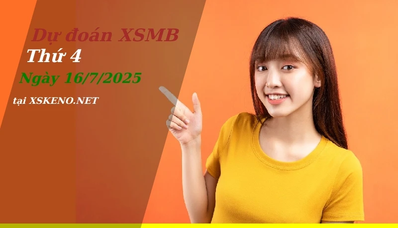 Dự đoán XSMB 16/7/2025, soi cầu kết quả Xổ Số Miền Bắc thứ 4 - 16-7-2025
