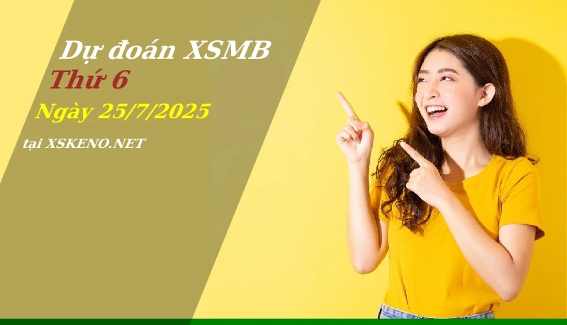 soi cầu, dự đoán xổ số miền bắc ngày 25/7/2025