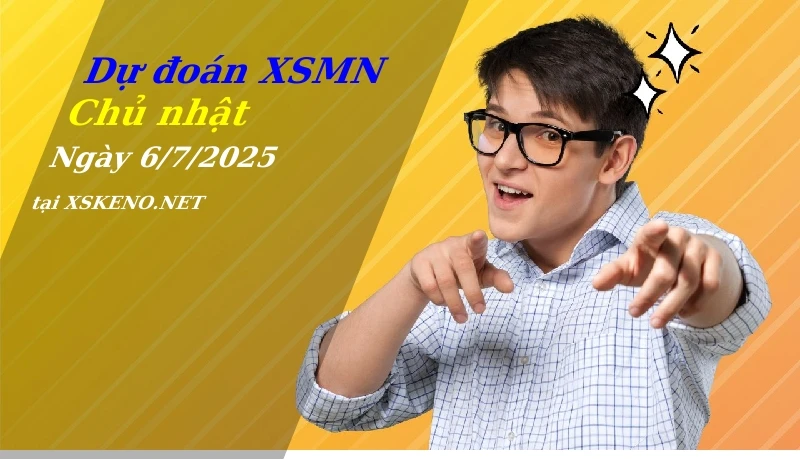 Dự đoán XSMN 6/7/2025, soi cầu kết quả Xổ Số Miền Nam chủ nhật - 6-7-2025