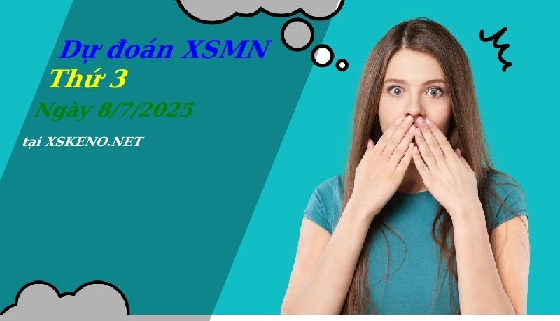 Dự đoán XSMN 8/7/2025, soi cầu kết quả Xổ Số Miền Nam thứ 3 - 8-7-2025