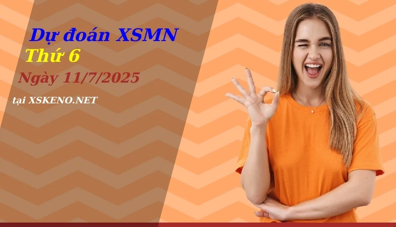 Dự đoán XSMN 11/7/2025, soi cầu kết quả Xổ Số Miền Nam thứ 6 - 11-7-2025