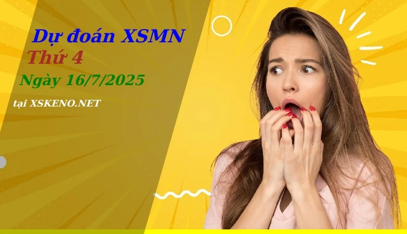Dự đoán XSMN 16/7/2025, soi cầu kết quả Xổ Số Miền Nam thứ 4 - 16-7-2025