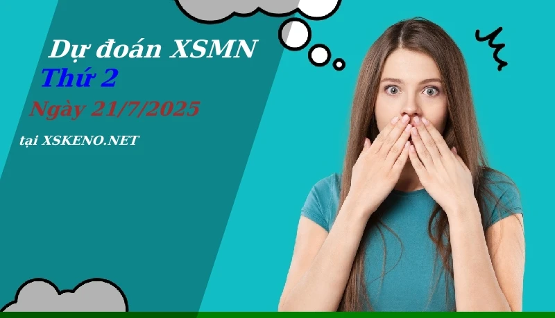 soi cầu, dự đoán xổ số miền nam ngày 21/7/2025