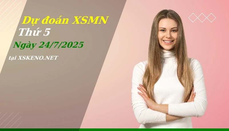soi cầu, dự đoán xổ số miền nam ngày 24/7/2025