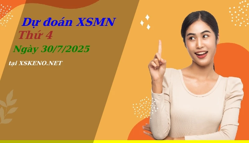 Dự đoán XSMN 30/7/2025, soi cầu kết quả Xổ Số Miền Nam thứ 4 - 30-7-2025