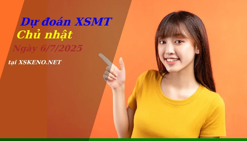 Dự đoán XSMT 6/7/2025, soi cầu kết quả Xổ Số Miền Trung chủ nhật - 6-7-2025