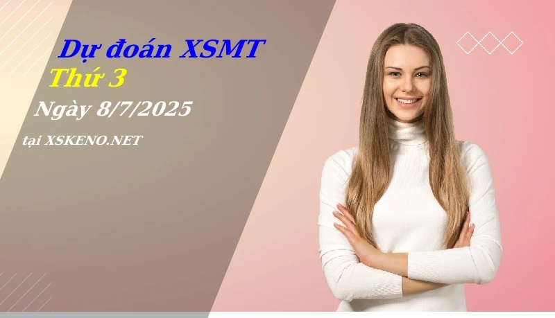 Dự đoán XSMT 8/7/2025, soi cầu kết quả Xổ Số Miền Trung thứ 3 - 8-7-2025